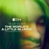 Billie Eilish The World's a Little Blurry