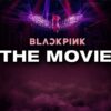 Blackpink The Movie