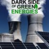 The Dark Side of Green Energies